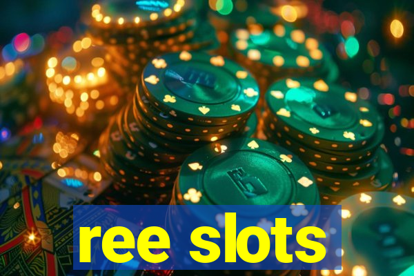 ree slots